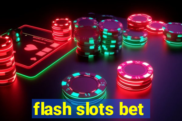 flash slots bet