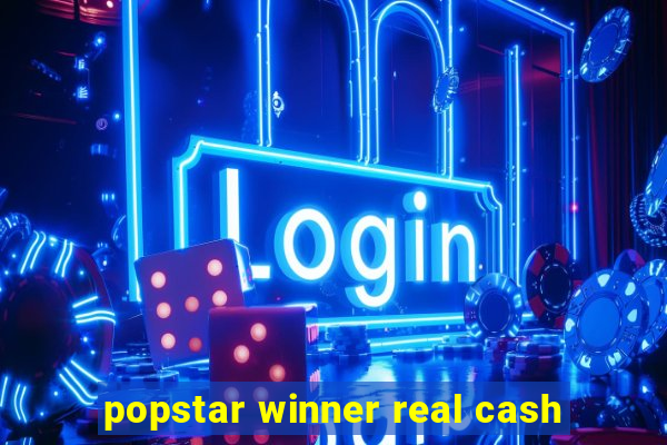 popstar winner real cash