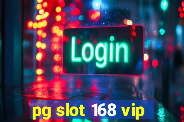 pg slot 168 vip