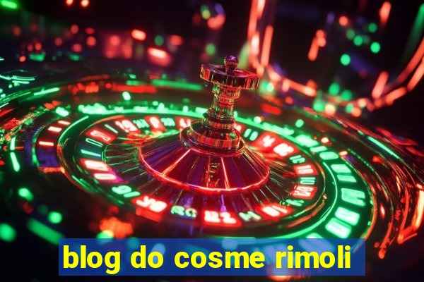 blog do cosme rimoli