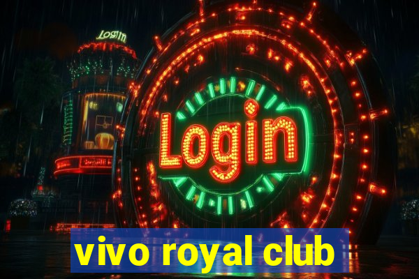 vivo royal club