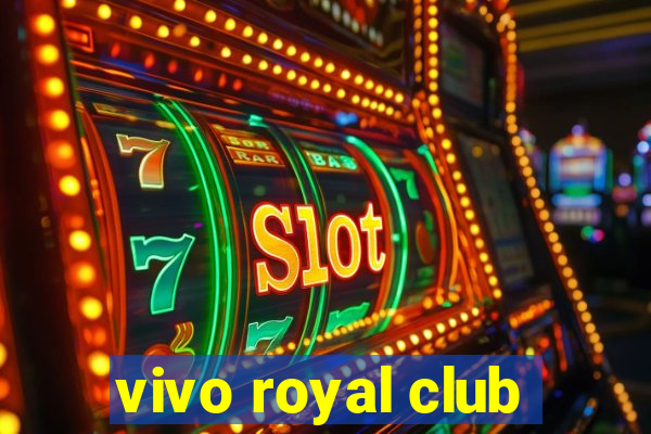 vivo royal club