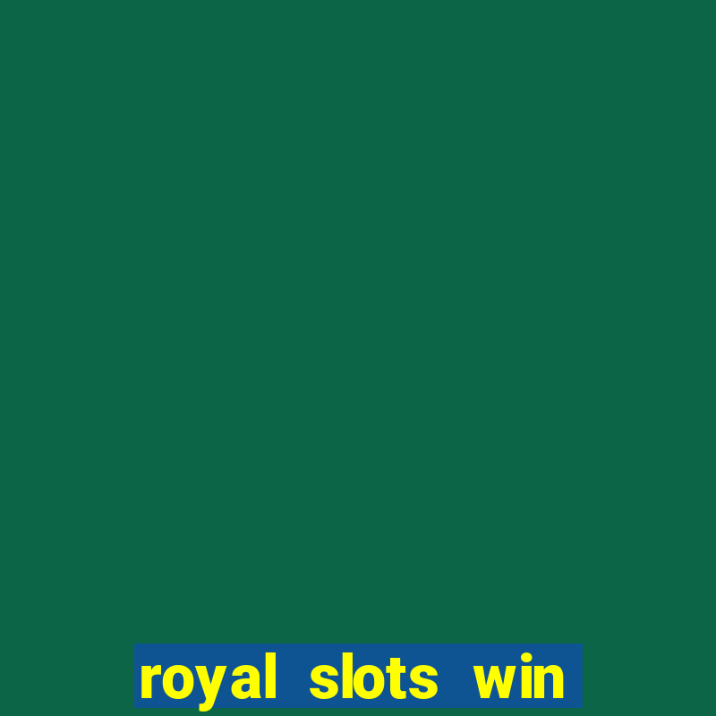 royal slots win real money