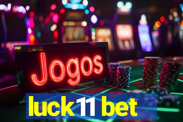 luck11 bet