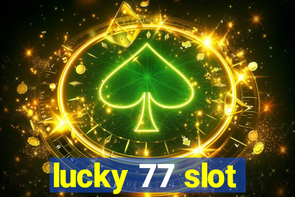 lucky 77 slot