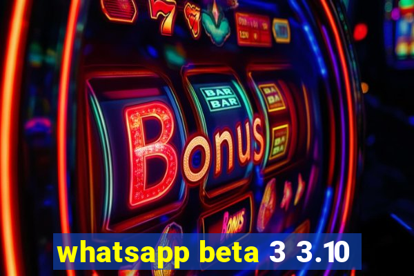 whatsapp beta 3 3.10