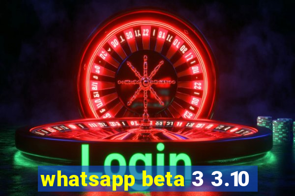 whatsapp beta 3 3.10