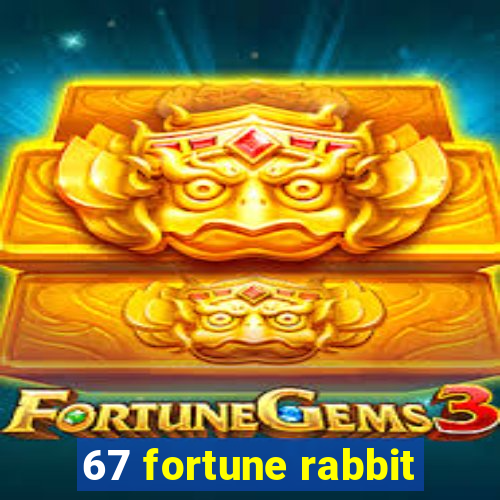 67 fortune rabbit