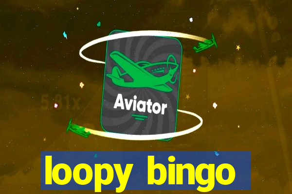 loopy bingo