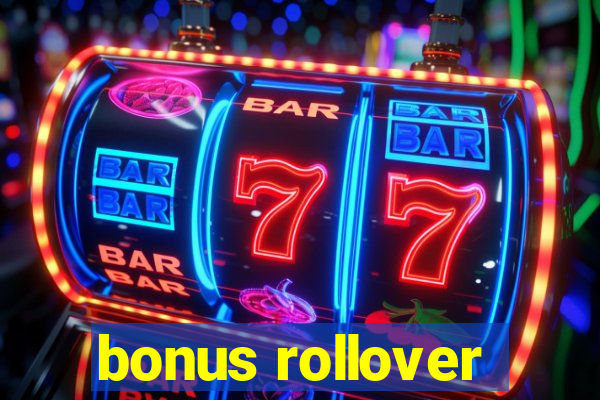 bonus rollover