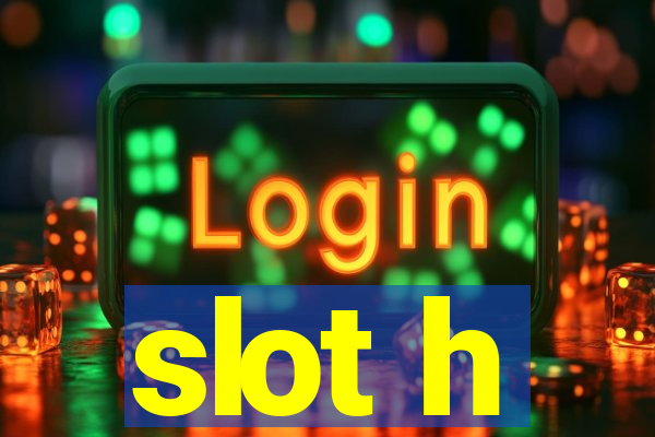 slot h