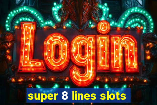 super 8 lines slots