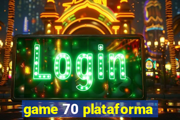 game 70 plataforma