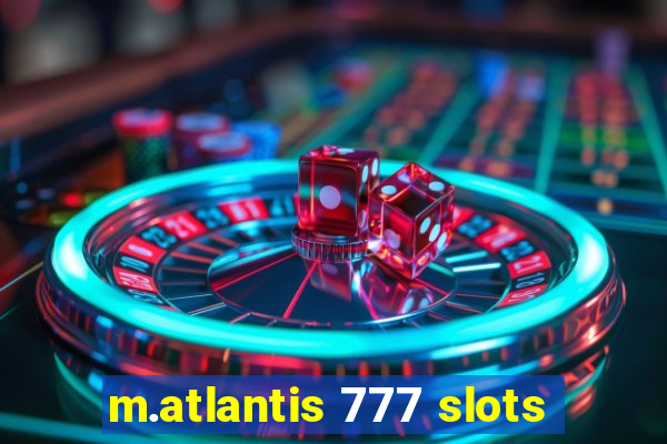 m.atlantis 777 slots