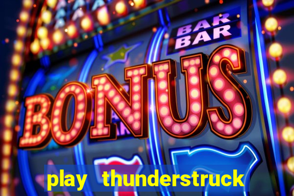 play thunderstruck ii video bingo