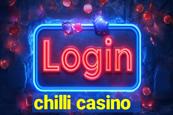 chilli casino