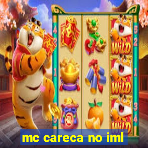 mc careca no iml