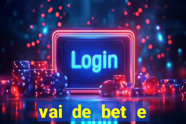 vai de bet e esportes da sorte