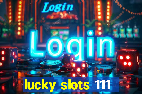 lucky slots 111