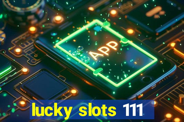 lucky slots 111