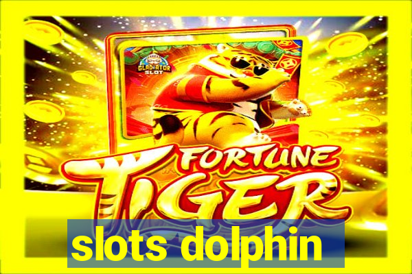 slots dolphin