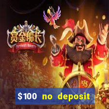 $100 no deposit bonus real money casino