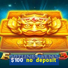 $100 no deposit bonus real money casino