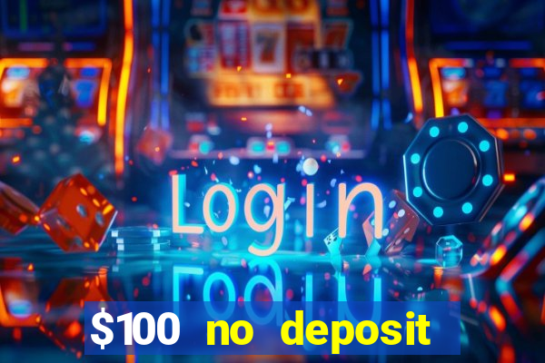 $100 no deposit bonus real money casino