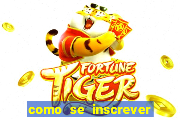 como se inscrever no jogo do tigre