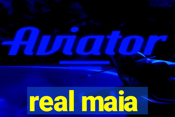 real maia