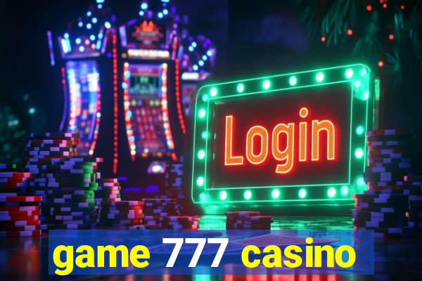 game 777 casino