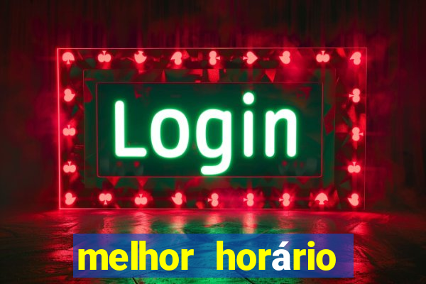 melhor horário para jogar fortune tiger de manh?