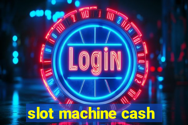 slot machine cash