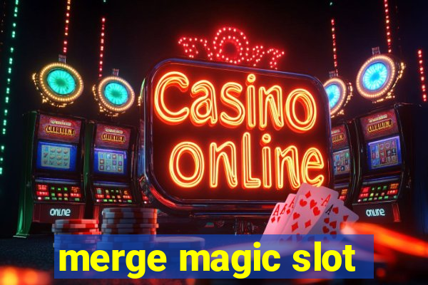 merge magic slot