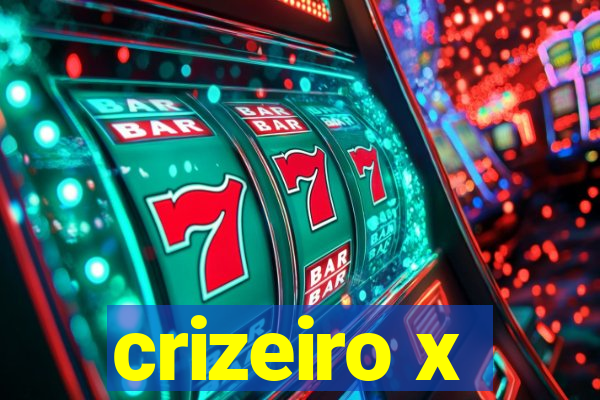 crizeiro x