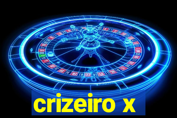 crizeiro x