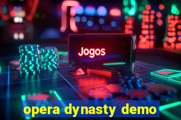 opera dynasty demo