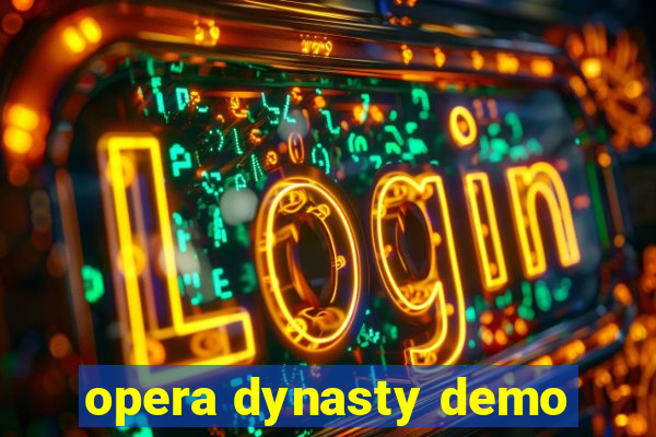 opera dynasty demo