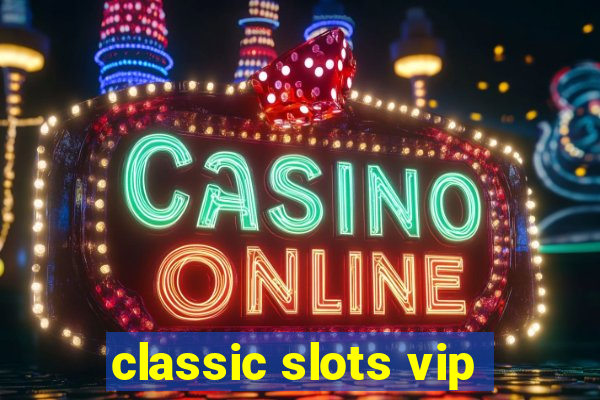 classic slots vip