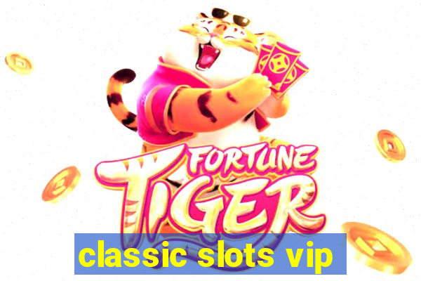 classic slots vip