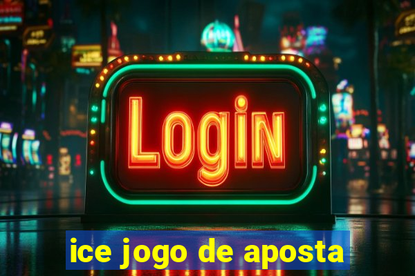 ice jogo de aposta