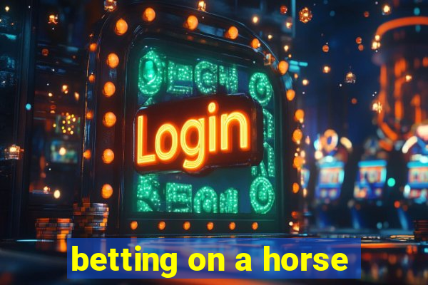 betting on a horse