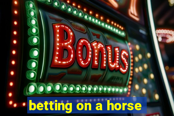 betting on a horse