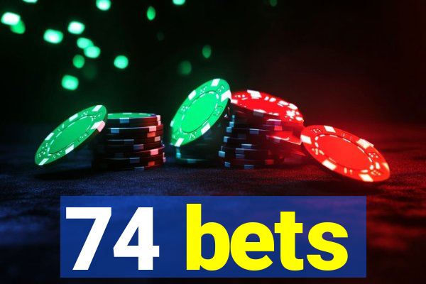 74 bets