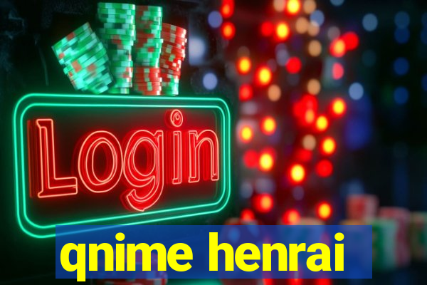 qnime henrai