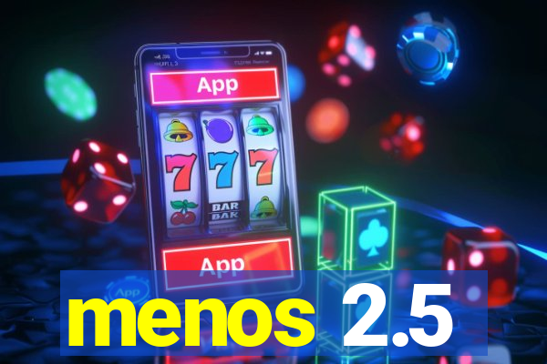 menos 2.5