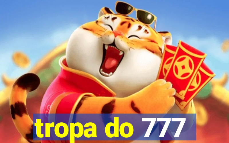 tropa do 777