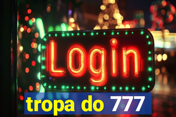 tropa do 777