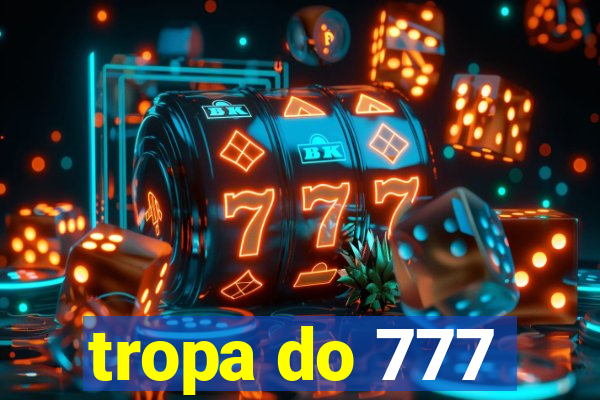 tropa do 777