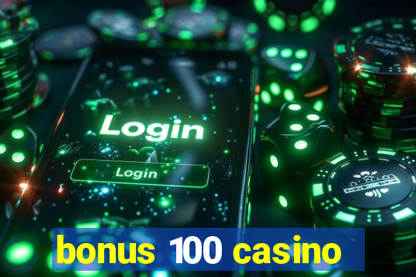 bonus 100 casino